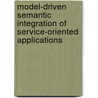 Model-Driven Semantic Integration of Service-Oriented Applications by S.V. Pokraev