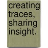 Creating traces, sharing insight. door Jelle van Dijk