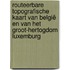 Routeerbare Topografische Kaart van België en van het Groot-Hertogdom Luxemburg