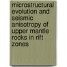 Microstructural evolution and seismic anisotropy of upper mantle rocks in rift zones door L.N. Palasse