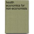 Health economics for non-economists