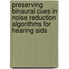 Preserving binaural cues in noise reduction algorithms for hearing aids by T. Bogaert