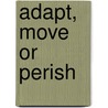 Adapt, move or perish door Marleen Cobben