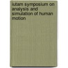 Iutam Symposium On Analysis And Simulation Of Human Motion by J. Vander Sloten