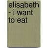 Elisabeth - I want to eat door M. Wessels