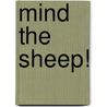 Mind the sheep! by H. Gurkok