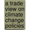 A trade view on climate change policies by J.C. Bollen
