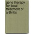 Gene therapy for local treatment of arthritis