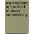 Explorations in the Field of Brain Connectivity