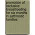 Promotion of exclusive breastfeeding for six months in asthmatic families