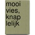 Mooi vies, knap lelijk