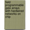 Field programmable gate arrays with hardwired networks on chip by Muhammad Aqeel Wahlah