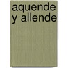 Aquende y Allende door T. Silva