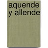Aquende y Allende by T. Silva