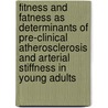 Fitness and fatness as determinants of pre-clinical atherosclerosis and arterial stiffness in young adults by I. Ferreira