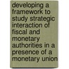 Developing a framework to study strategic interaction of fiscal and monetary authorities in a presence of a monetary union door T. Michalak