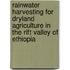Rainwater harvesting for dryland agriculture in the Rift Valley of Ethiopia
