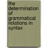 The determination of grammatical relations in syntax