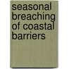 Seasonal breaching of coastal barriers door T.Q. Tuan