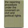 The reporting procedure under the covenant on civil and political rights door I. Boerefijn