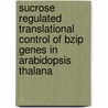 Sucrose regulated translational control of bZip genes in Arabidopsis thalana by F. Rahmani