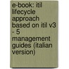 E-book: Itil Lifecycle Approach Based On Itil V3 - 5 Management Guides (italian Version) by J. van Bon
