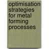 Optimisation strategies for metal forming processes door M.H.A. Bonte