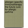 Allergen specific immunotherapy: The future cure for allergic asthma by Y.A. Taher