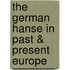 The German Hanse in Past & Present Europe