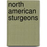 North American Sturgeons by Frederick P. Binkowski