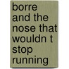Borre and the nose that wouldn t stop running by Jeroen Aalbers