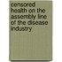 Censored health on the assembly line of the disease industry