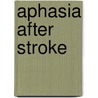 Aphasia after stroke door Hanane El Hachioui