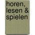 Horen, Lesen & Spielen