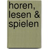 Horen, Lesen & Spielen by M. Oldenkamp