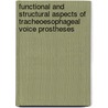 Functional and structural aspects of tracheoesophageal voice prostheses door C. Leunisse