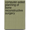 Computer-aided planning of bone reconstructive surgery door F. Gelaude