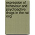Expression Of Behaviour And Psychoactive Drugs In The Rat Eeg
