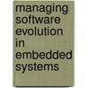 Managing software evolution in embedded systems door P. van der Spek