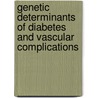 Genetic determinants of diabetes and vascular complications door N. Vaessen