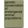 Genetic conservation of endangered animal populations door P.A. Oliehoek
