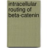 Intracellular routing of beta-catenin by J.V.R.B. Hendriksen