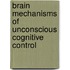 Brain mechanisms of unconscious cognitive control
