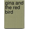 Gina and the red bird by Linde ten Broek