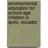 Environmental education for school-age children in Quito, Ecuador by Fatima Viteri