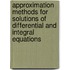 Approximation Methods for Solutions of Differential and Integral Equations