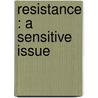 Resistance : a sensitive issue door W.T.M. Jansen