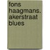 Fons Haagmans. Akerstraat Blues