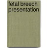 Fetal breech presentation by B. Fong
