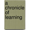 A chronicle of learning by Mary Scott